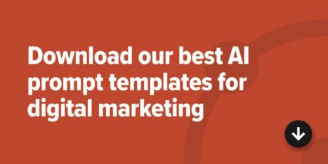 White text on an orange background reads, "Download our best AI prompt templates for digital marketing," with a downward arrow icon in the bottom right corner.